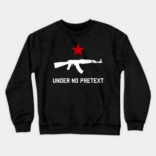 Under No Pretext Crewneck Sweatshirt